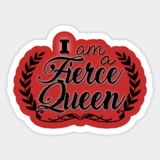 I am a Fierce Queen Sticker